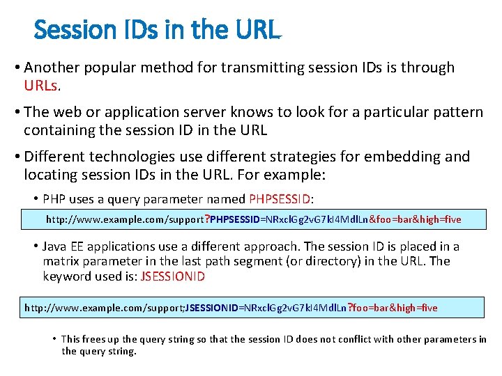 Session IDs in the URL • Another popular method for transmitting session IDs is
