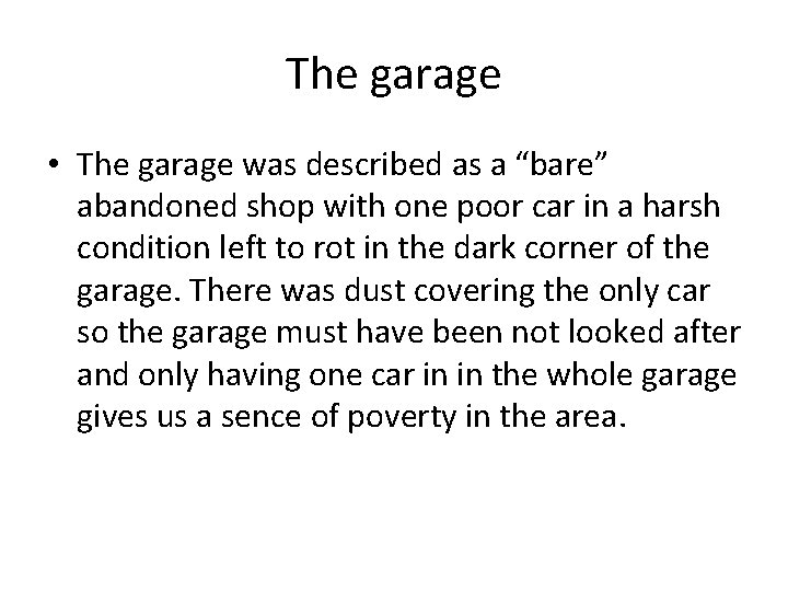 The garage • The garage was described as a “bare” abandoned shop with one