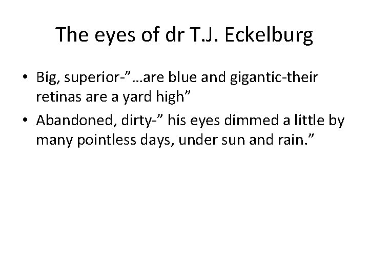 The eyes of dr T. J. Eckelburg • Big, superior-”…are blue and gigantic-their retinas