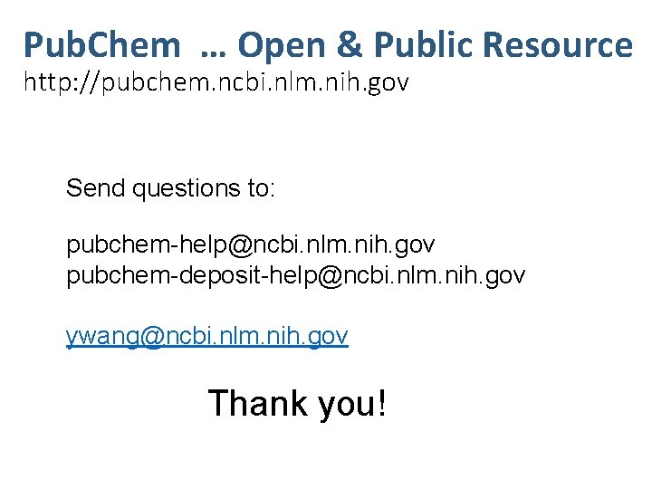 Pub. Chem … Open & Public Resource http: //pubchem. ncbi. nlm. nih. gov Send