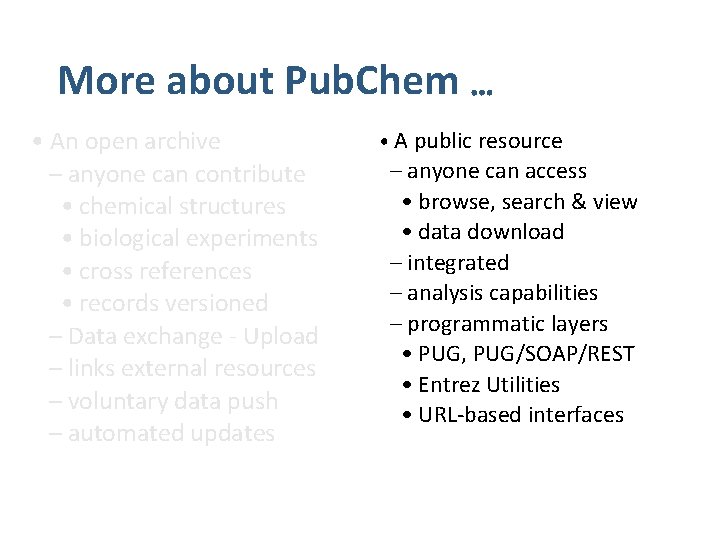 More about Pub. Chem … • An open archive – anyone can contribute •