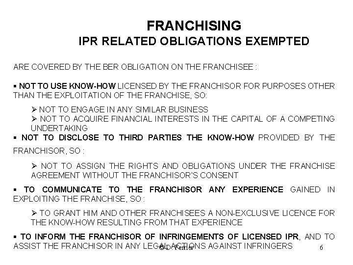 FRANCHISING IPR RELATED OBLIGATIONS EXEMPTED ARE COVERED BY THE BER OBLIGATION ON THE FRANCHISEE