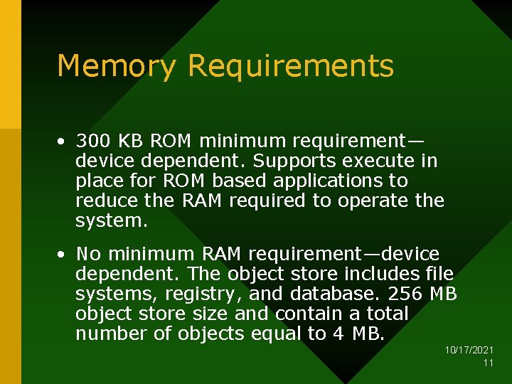 Memory Requirements • 300 KB ROM minimum requirement— device dependent. Supports execute in place