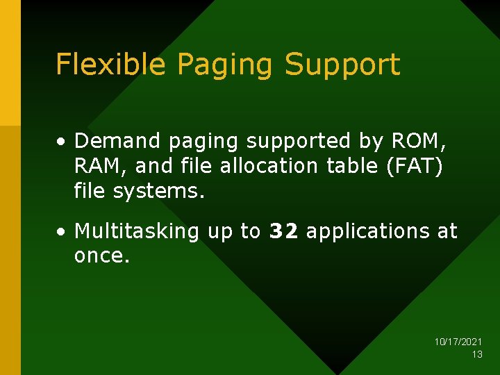 Flexible Paging Support • Demand paging supported by ROM, RAM, and file allocation table