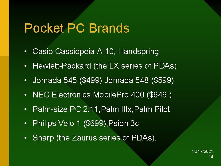 Pocket PC Brands • Casio Cassiopeia A-10, Handspring • Hewlett-Packard (the LX series of