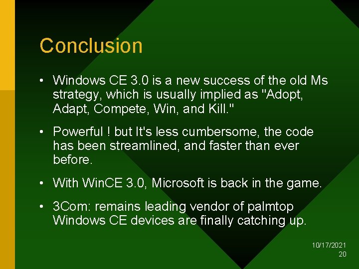 Conclusion • Windows CE 3. 0 is a new success of the old Ms
