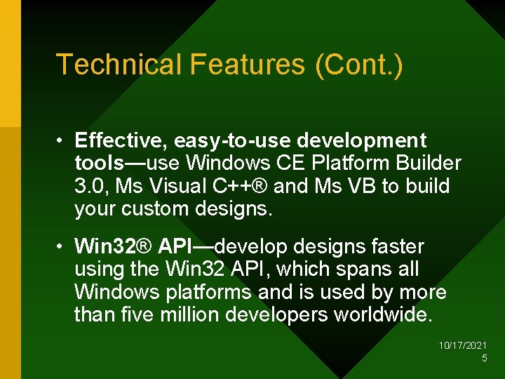 Technical Features (Cont. ) • Effective, easy-to-use development tools—use Windows CE Platform Builder 3.