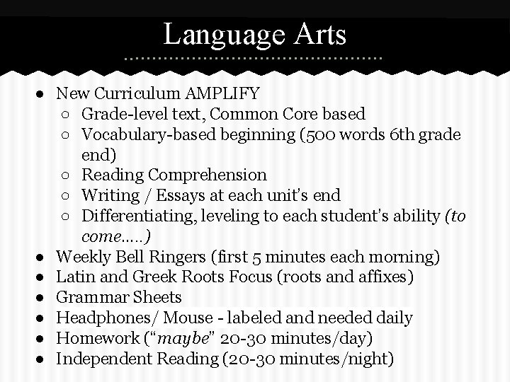 Language Arts ● New Curriculum AMPLIFY ○ Grade-level text, Common Core based ○ Vocabulary-based