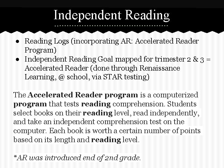 Independent Reading ● Reading Logs (incorporating AR: Accelerated Reader Program) ● Independent Reading Goal