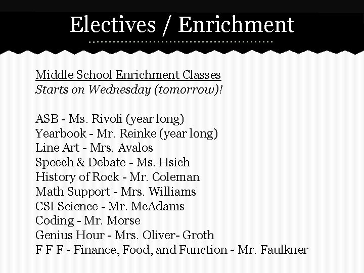 Electives / Enrichment Middle School Enrichment Classes Starts on Wednesday (tomorrow)! ASB - Ms.