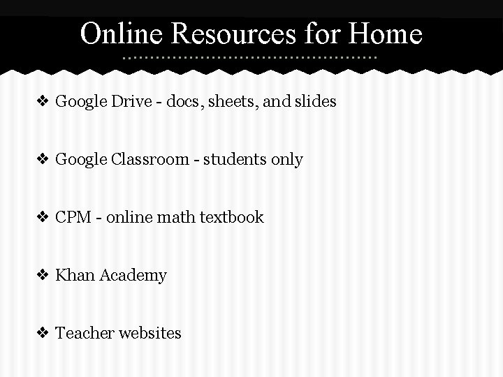 Online Resources for Home ❖ Google Drive - docs, sheets, and slides ❖ Google