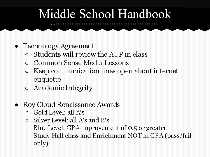 Middle School Handbook ● Technology Agreement ○ Students will review the AUP in class