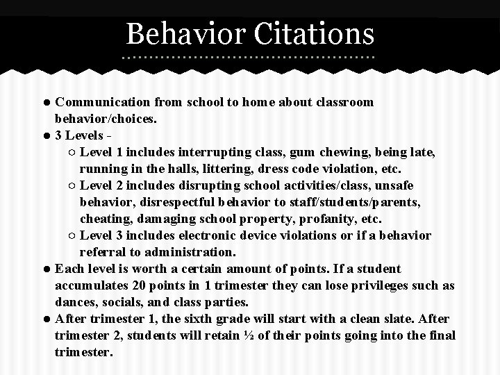 Behavior Citations ● Communication from school to home about classroom behavior/choices. ● 3 Levels