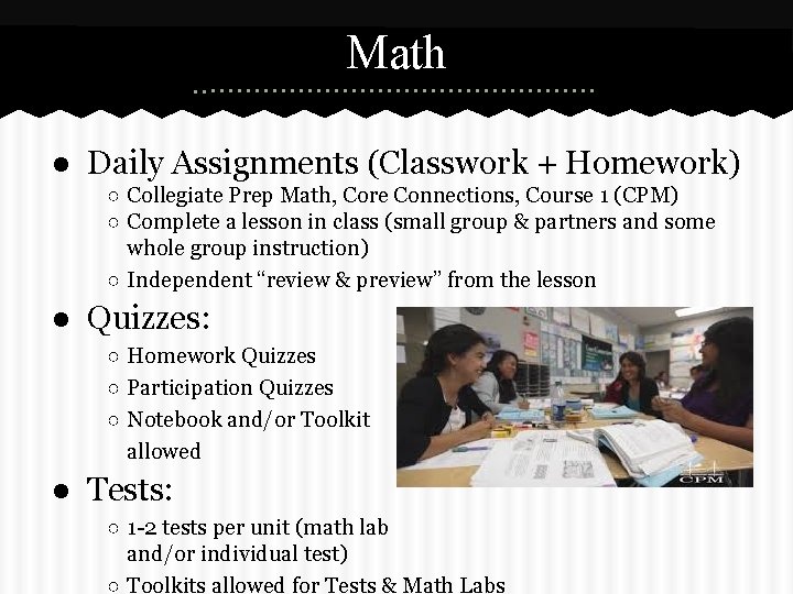 Math ● Daily Assignments (Classwork + Homework) ○ Collegiate Prep Math, Core Connections, Course