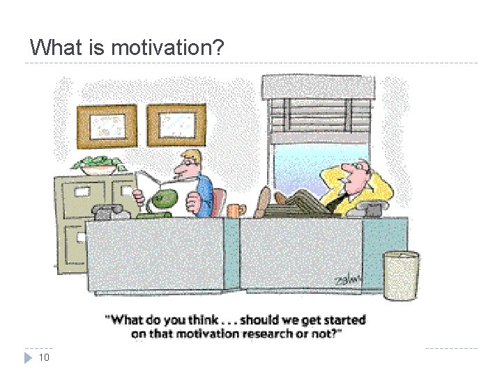 What is motivation? 10 