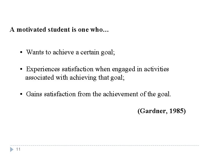 A motivated student is one who… • Wants to achieve a certain goal; •