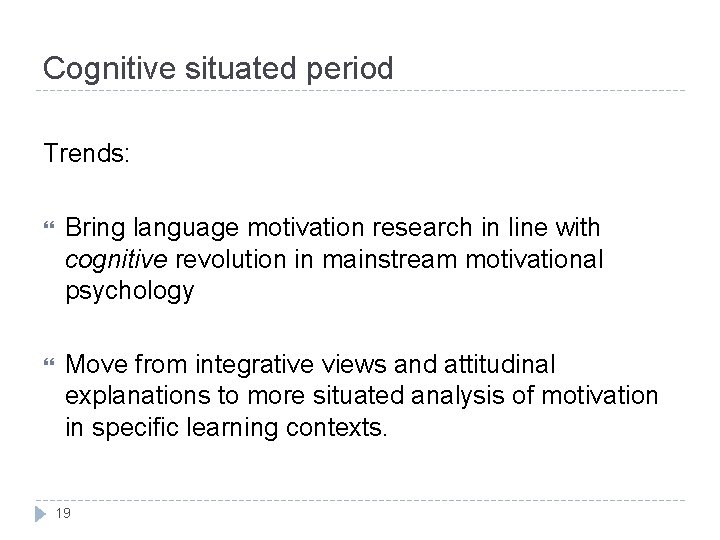 Cognitive situated period Trends: Bring language motivation research in line with cognitive revolution in