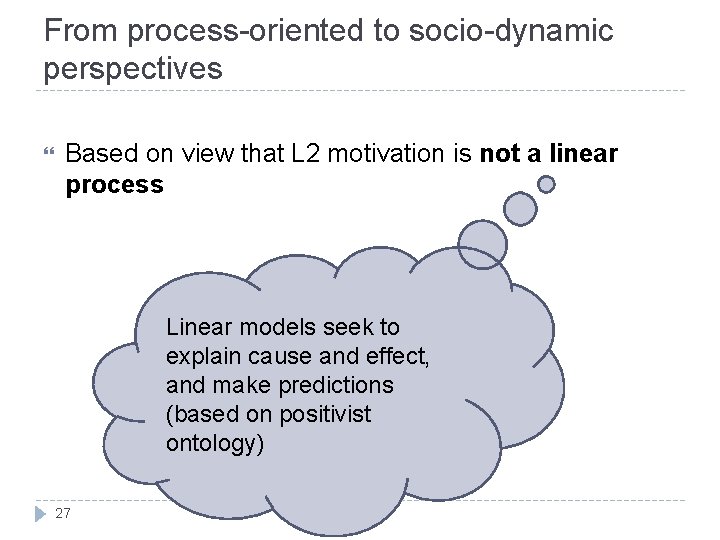 From process-oriented to socio-dynamic perspectives Based on view that L 2 motivation is not