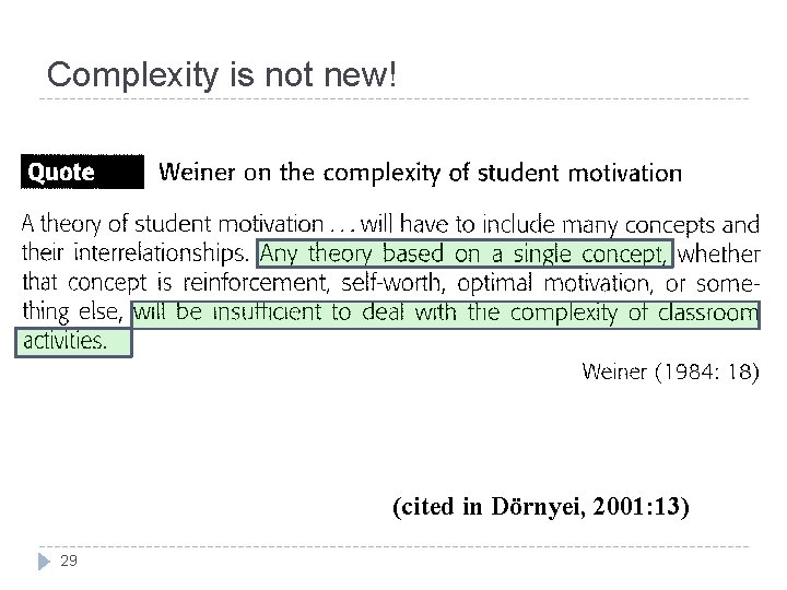 Complexity is not new! (cited in Dörnyei, 2001: 13) 29 