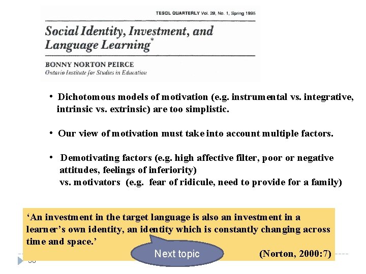  • Dichotomous models of motivation (e. g. instrumental vs. integrative, intrinsic vs. extrinsic)