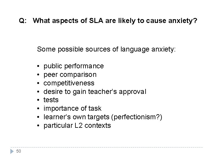 Q: What aspects of SLA are likely to cause anxiety? Some possible sources of