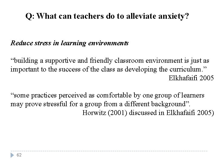 Q: What can teachers do to alleviate anxiety? Reduce stress in learning environments “building