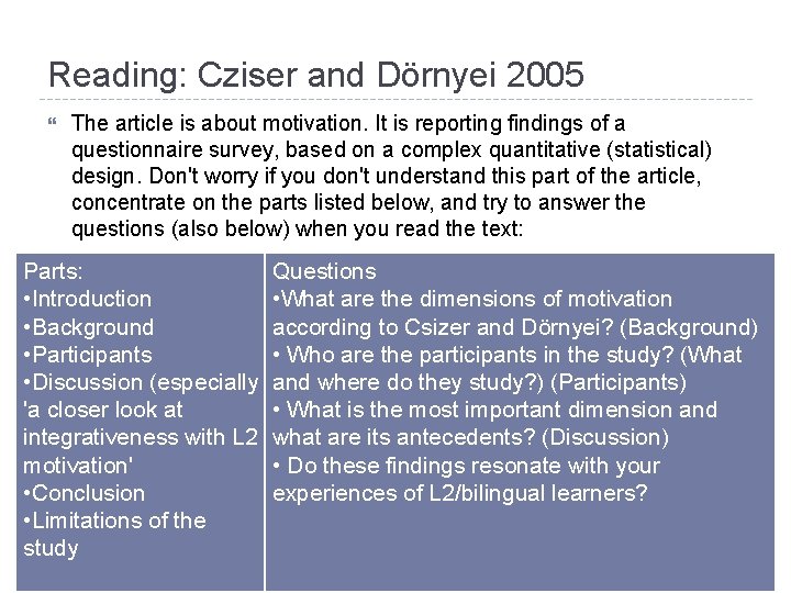Reading: Cziser and Dörnyei 2005 The article is about motivation. It is reporting findings