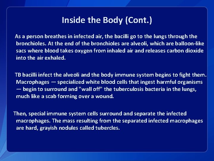 Inside the Body (Cont. ) As a person breathes in infected air, the bacilli