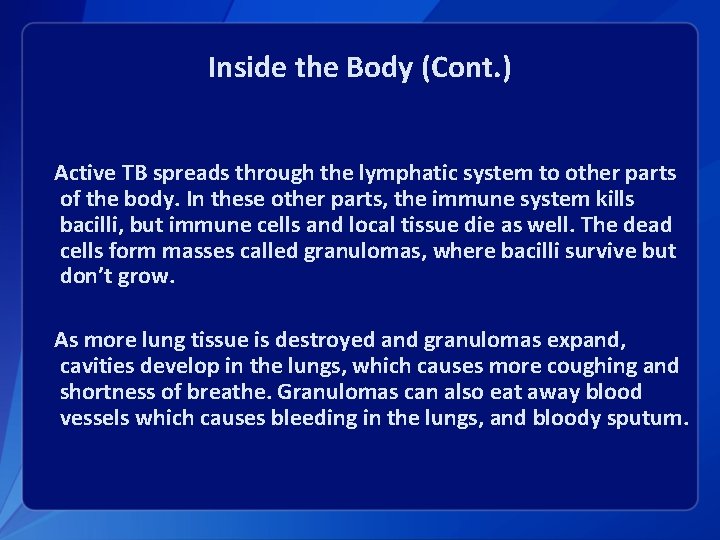 Inside the Body (Cont. ) Active TB spreads through the lymphatic system to other