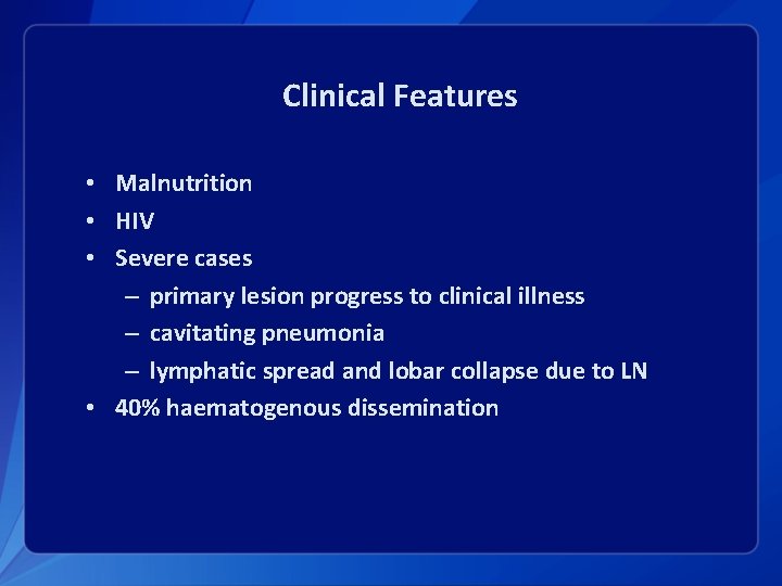 Clinical Features • Malnutrition • HIV • Severe cases – primary lesion progress to