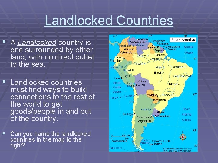 Landlocked Countries § A Landlocked country is one surrounded by other land, with no