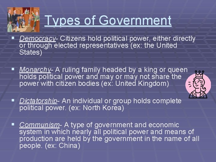 Types of Government § Democracy- Citizens hold political power, either directly or through elected