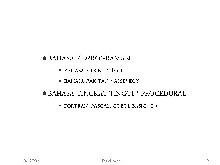 l BAHASA PEMROGRAMAN § BAHASA MESIN : 0 dan 1 § BAHASA RAKITAN /