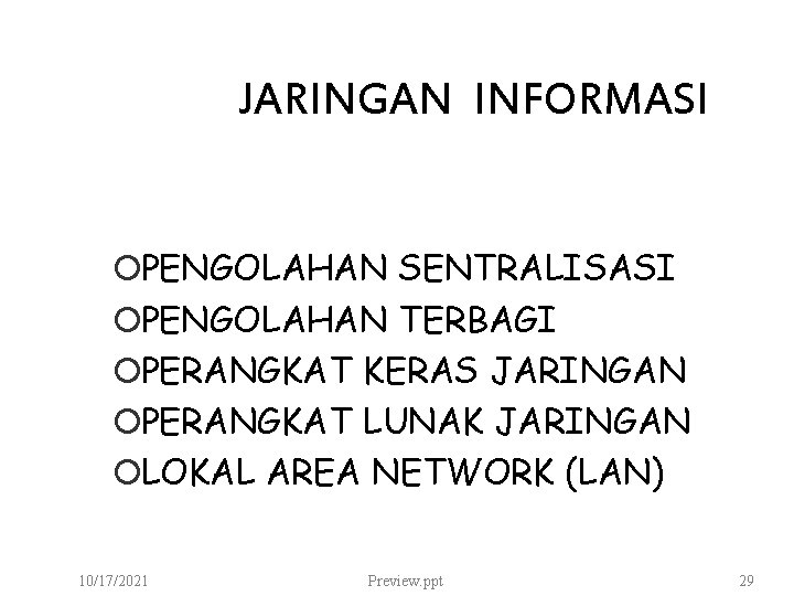 JARINGAN INFORMASI ¡PENGOLAHAN SENTRALISASI ¡PENGOLAHAN TERBAGI ¡PERANGKAT KERAS JARINGAN ¡PERANGKAT LUNAK JARINGAN ¡LOKAL AREA