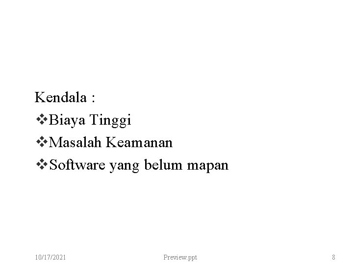 Kendala : v. Biaya Tinggi v. Masalah Keamanan v. Software yang belum mapan 10/17/2021