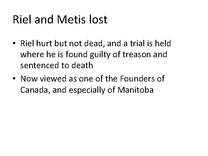 Riel and Metis lost • Riel hurt but not dead, and a trial is
