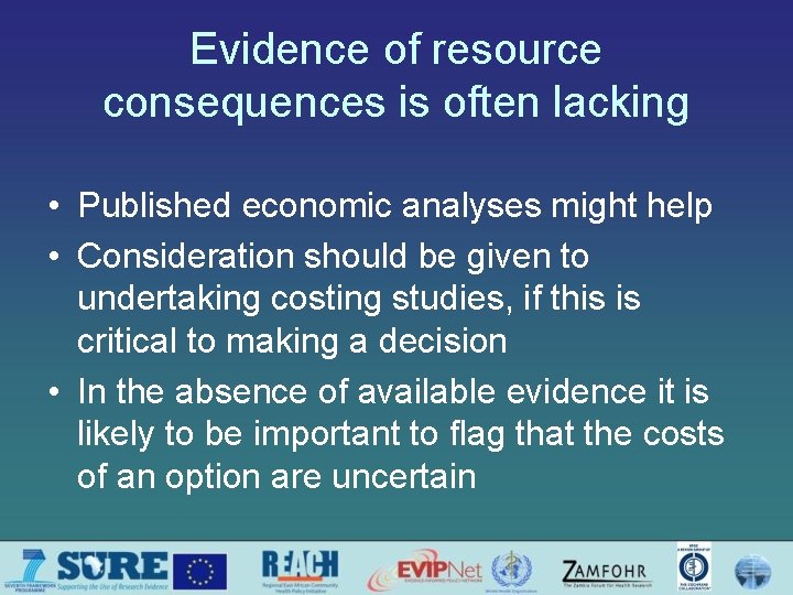 Evidence of resource consequences is often lacking • Published economic analyses might help •