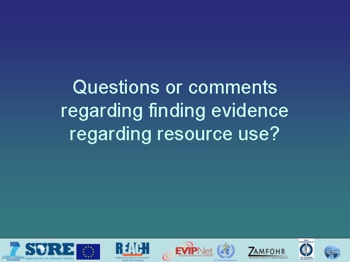 Questions or comments regarding finding evidence regarding resource use? 