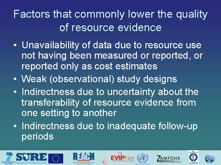 Factors that commonly lower the quality of resource evidence • Unavailability of data due