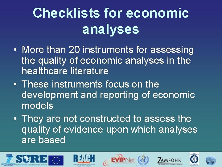 Checklists for economic analyses • More than 20 instruments for assessing the quality of
