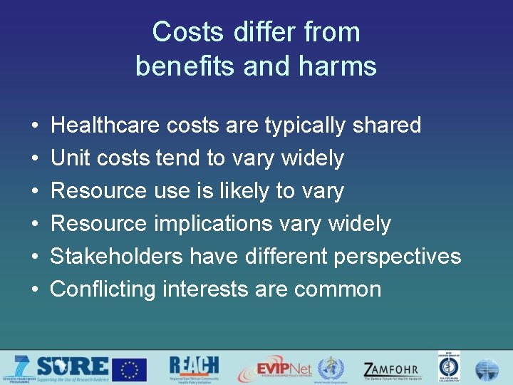 Costs differ from benefits and harms • • • Healthcare costs are typically shared