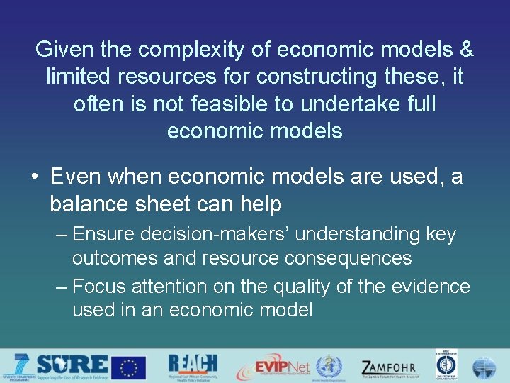 Given the complexity of economic models & limited resources for constructing these, it often