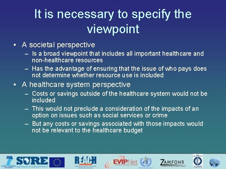 It is necessary to specify the viewpoint • A societal perspective – Is a