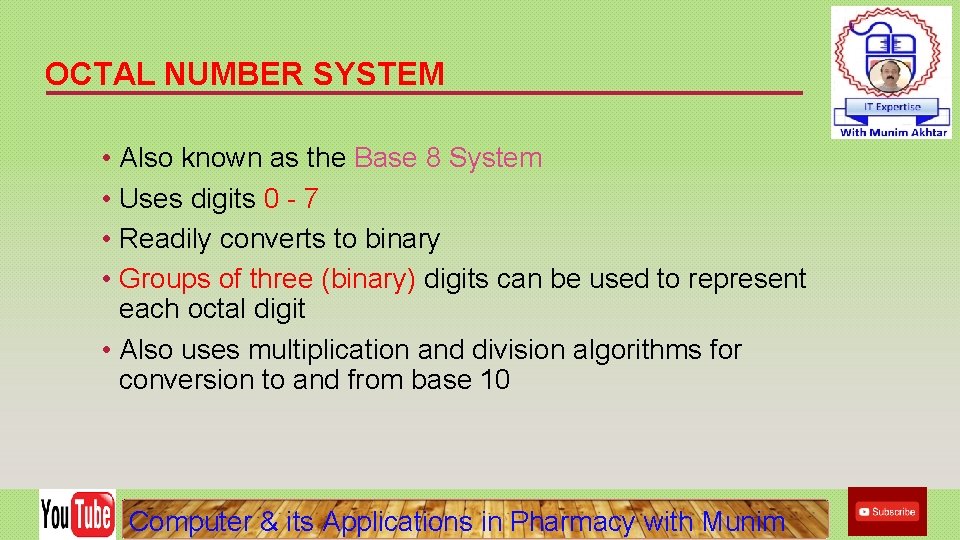 OCTAL NUMBER SYSTEM • Also known as the Base 8 System • Uses digits