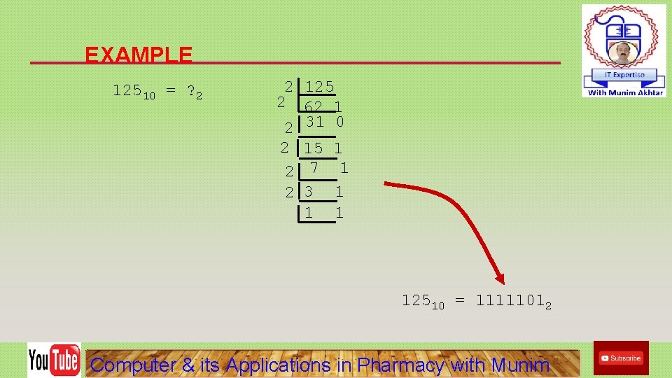 EXAMPLE 12510 = ? 2 2 125 2 62 1 2 31 0 2