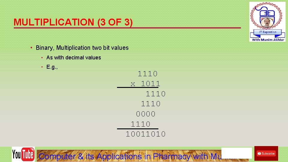 MULTIPLICATION (3 OF 3) • Binary, Multiplication two bit values • As with decimal