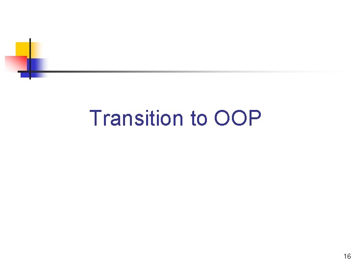 Transition to OOP 16 