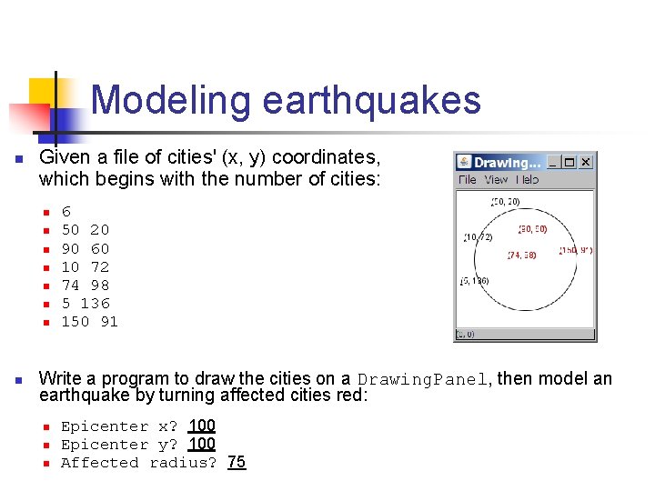 Modeling earthquakes n Given a file of cities' (x, y) coordinates, which begins with