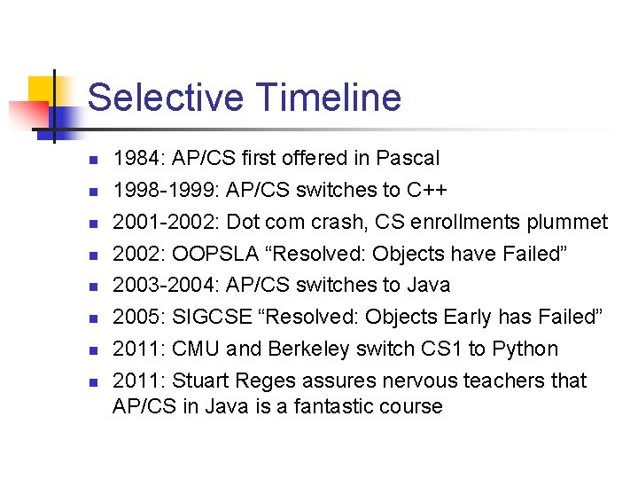 Selective Timeline n n n n 1984: AP/CS first offered in Pascal 1998 -1999: