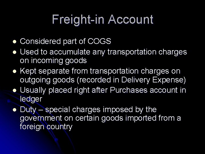 Freight-in Account l l l Considered part of COGS Used to accumulate any transportation